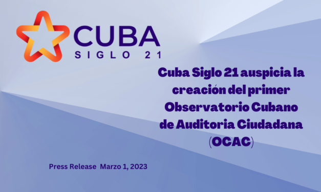 Cuba Siglo 21 apoya la creación del primer Observatorio Cubano de Auditoria Ciudadana (OCAC)