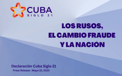 Declaración de Cuba Siglo 21:  Los rusos, el cambio fraude y la Nación