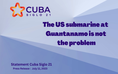 CUBA SIGLO 21 STATEMENT: The U.S. submarine at Guantanamo is not the problem