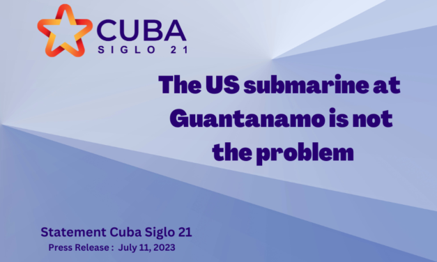 CUBA SIGLO 21 STATEMENT: The U.S. submarine at Guantanamo is not the problem