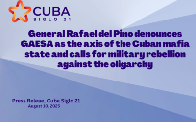 General Rafael del Pino denounces GAESA as the axis of the Cuban mafia state and calls for military rebellion against the oligarchy