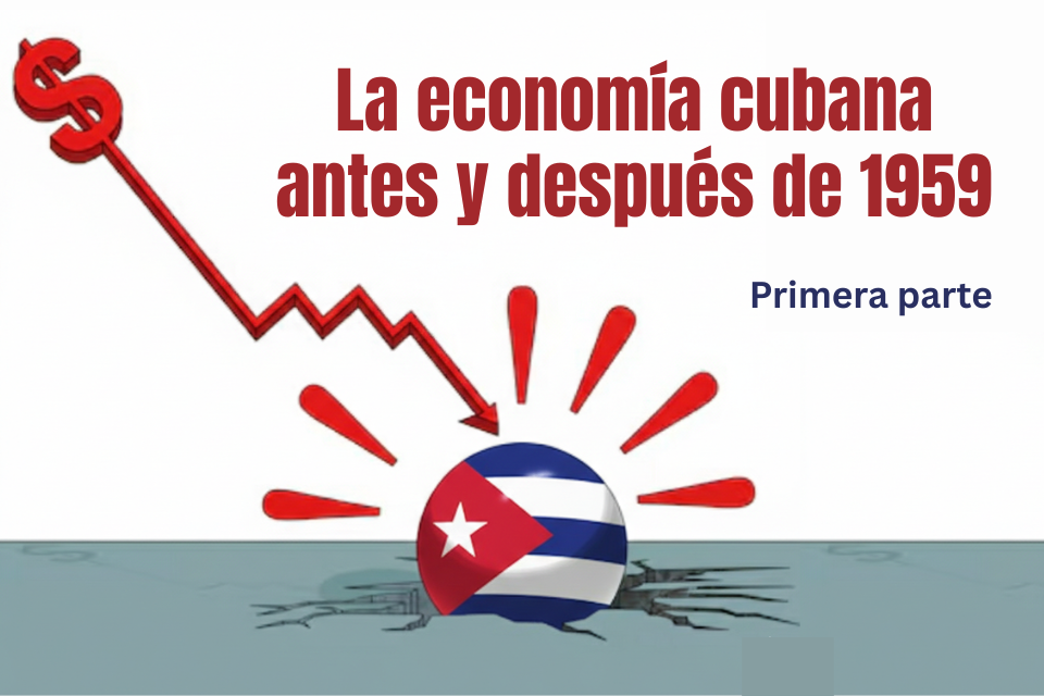 La economía cubana antes y después de 1959. Primera Parte