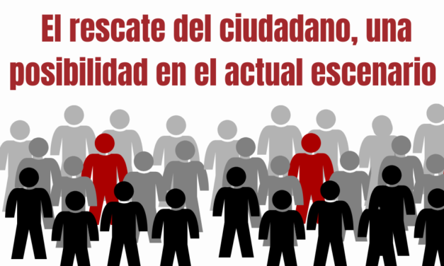 El rescate del ciudadano, una posibilidad en el actual escenario